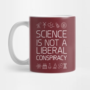 Science is not a liberal conspiracy Mug